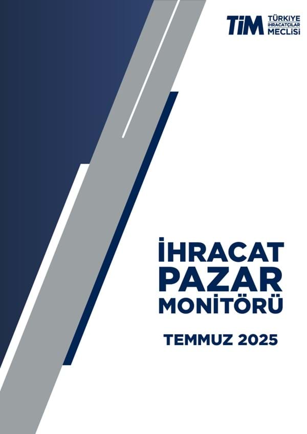 Temmuz 2025 İhracat Pazar Monitörü 